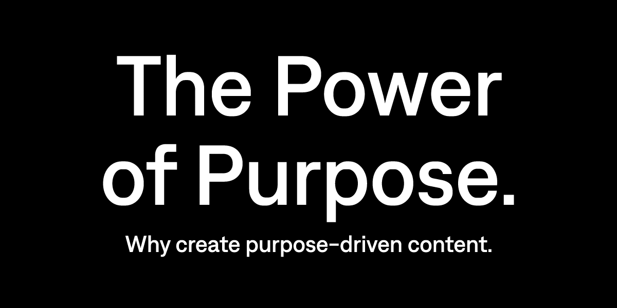 Why Create Purpose-Driven Content